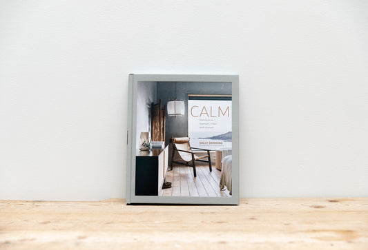 Calm: Interiors to nurture, relax and restore